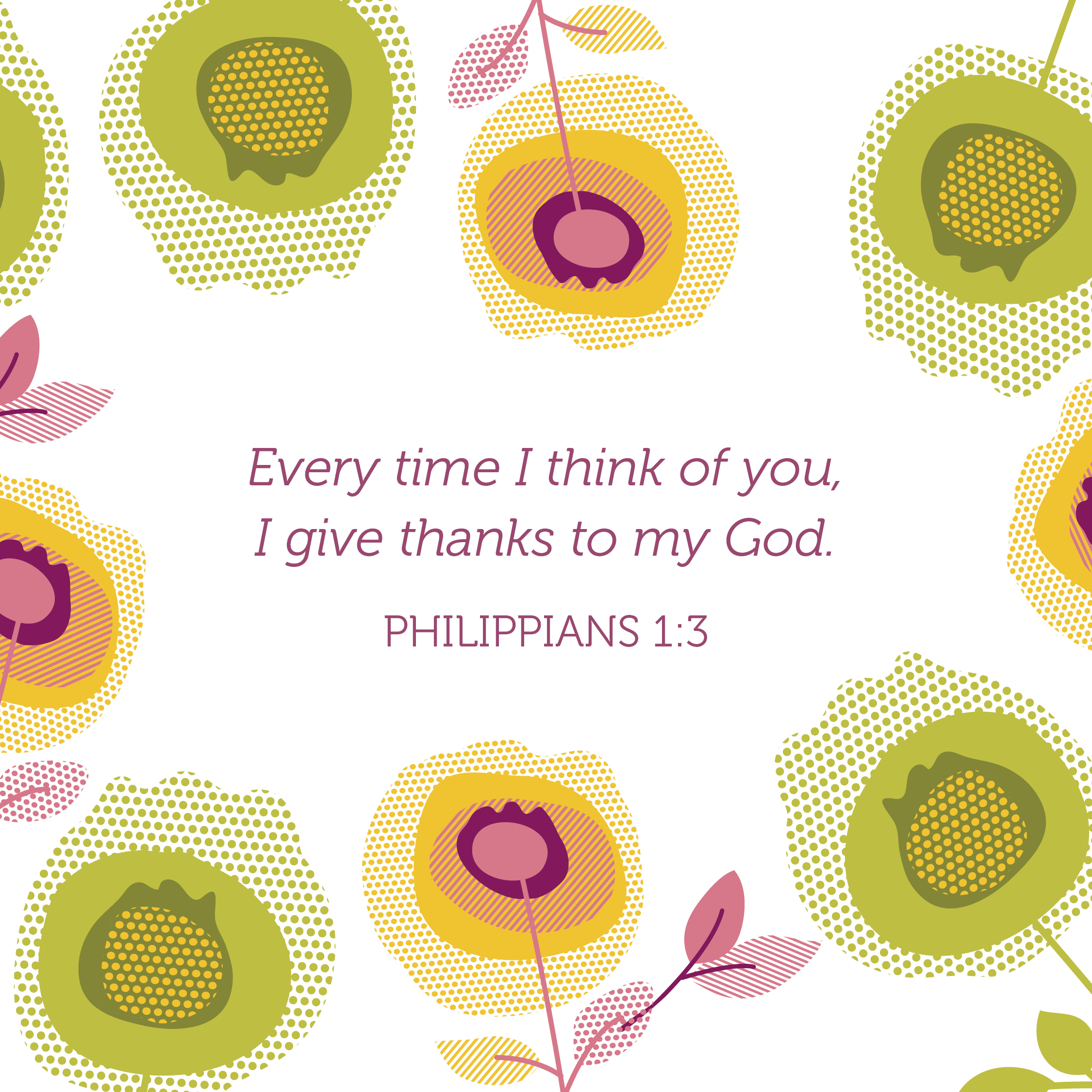 "Every time I think of you, I give thanks to my God." ~ Philippians 1:3, I Love You, Mom! book by Blythe Daniel and Dr. Helen McIntosh